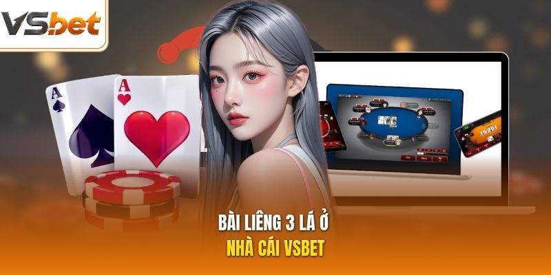Bài liêng 3 lá ở nhà cái VSBET