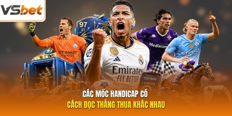 Các mốc handicap có cách đọc thắng thua khác nhau
