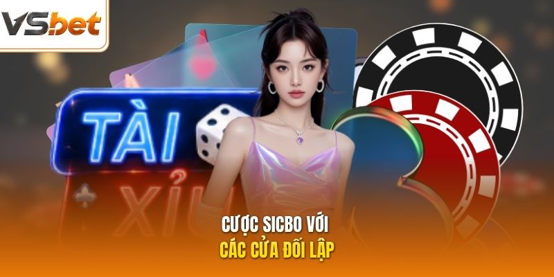 Cược sicbo với các cửa đối lập