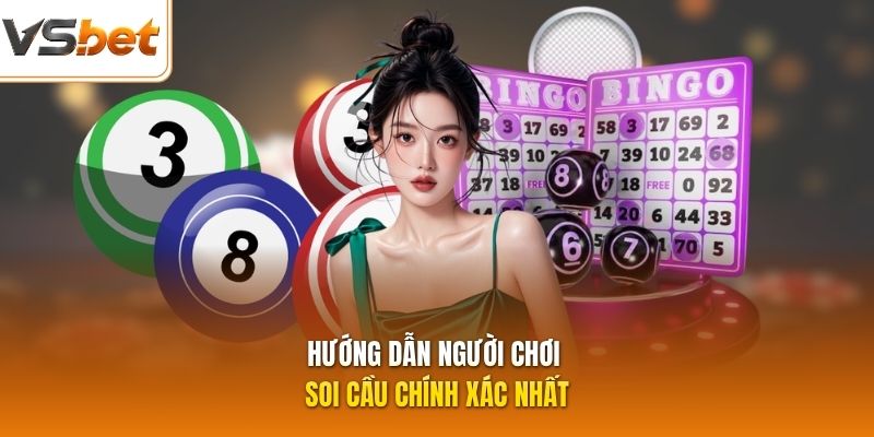Hướng dẫn người chơi soi cầu chính xác nhất