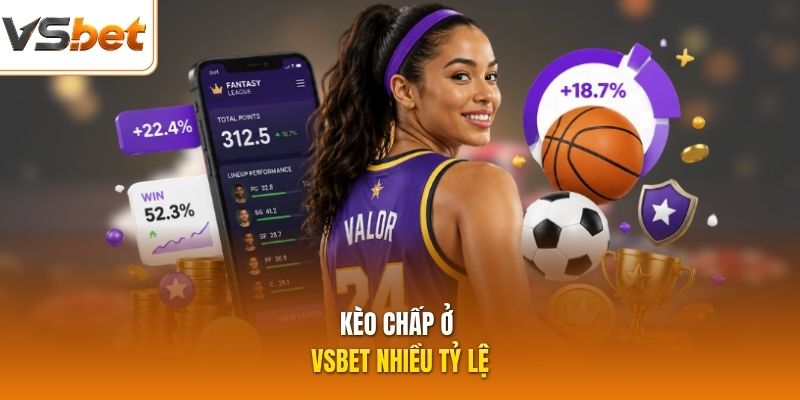 Kèo chấp ở VSBET nhiều tỷ lệ