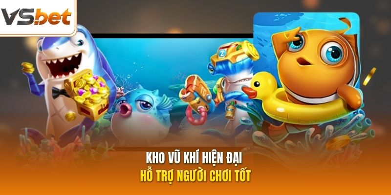 Kho vũ khí hiện đại hỗ trợ người chơi tốt