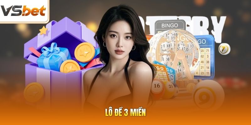 Lô Đề 3 Miền - Bùng Nổ 100+ Cơ Hội Thử Vận May Đỉnh Cao