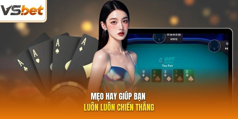 Mẹo hay giúp bạn luôn luôn chiến thắng
