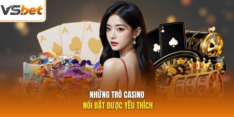 Những trò casino nổi bật được yêu thích