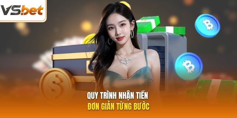 Quy trình nhận tiền đơn giản từng bước