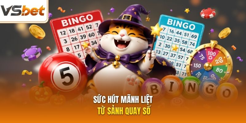 Sức hút mãnh liệt từ sảnh quay số