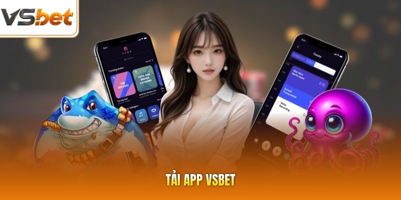 Tải App VSBET | Hướng Dẫn Cài Đặt Chuẩn, Khởi Chạy Mượt Mà