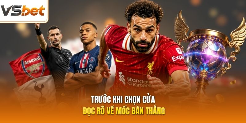Trước khi chọn cửa đọc rõ về mốc bàn thắng