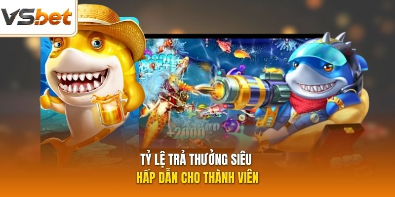 Tỷ lệ trả thưởng siêu hấp dẫn cho thành viên