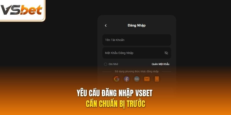 Yêu cầu đăng nhập VSBET cần chuẩn bị trước